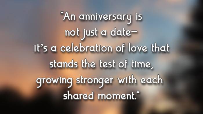 An anniversary is not just a date—it’s a celebration of love that stands the test of time, growing stronger with each shared moment.