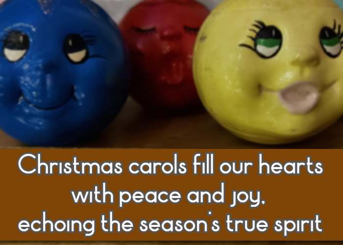 Christmas carols fill our hearts with peace and joy, echoing the season's true spirit