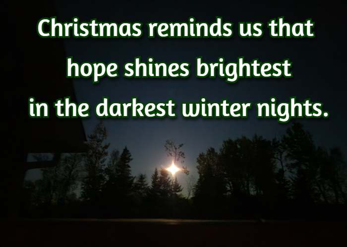 Christmas reminds us that hope shines brightest in the darkest winter nights.