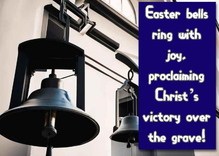 Easter bells ring with joy, proclaiming Christ’s victory over the grave!