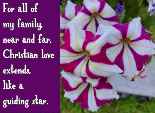 For all of my family, near and far, Christian love extends, like a guiding star.