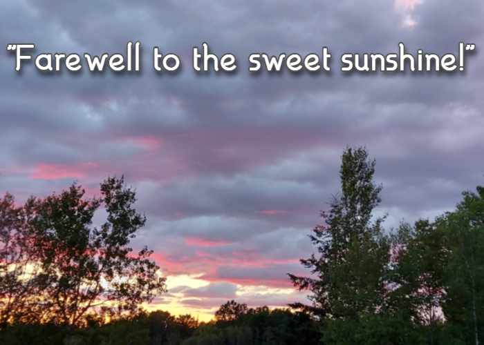 Farewell to the sweet sunshine!