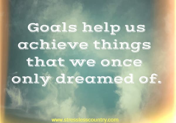Picture of sky with the quote: goals help us achieve things that we once only dreamed of.
