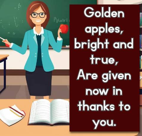 Golden apples, bright and true, Are given now in thanks to you.