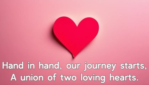 Hand in hand, our journey starts,  A union of two loving hearts.