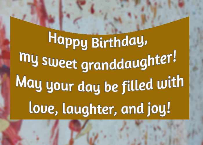 Happy Birthday, my sweet granddaughter! May your day be filled with love, laughter, and joy!