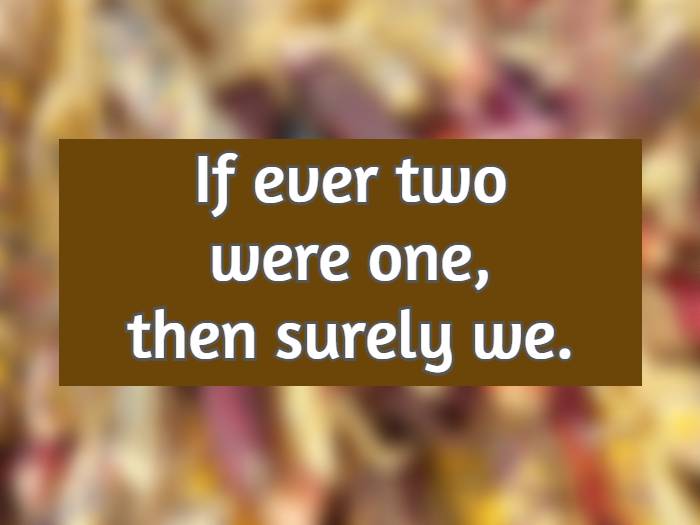 if ever two were one, then surely we