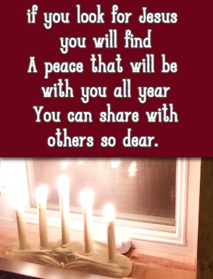 if you look for Jesus you will find A peace that will be with you all year You can share with others so dear.