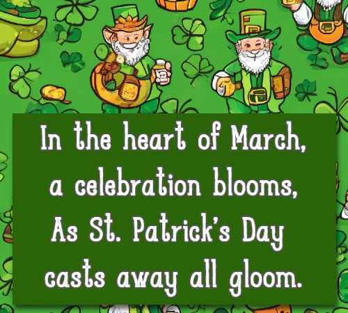 In the heart of March, a celebration blooms, As St. Patrick's Day casts away all gloom.