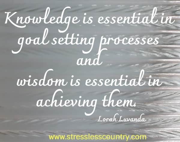 knowledge and wisdom both essential in goal setting as the quote reflects!
