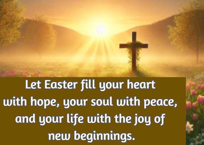 Let Easter fill your heart with hope, your soul with peace, and your life with the joy of new beginnings.