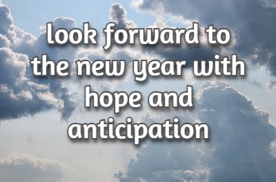 look forward to the new year with hope and anticipation