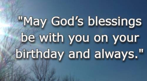 May God’s blessings be with you on your birthday and always.