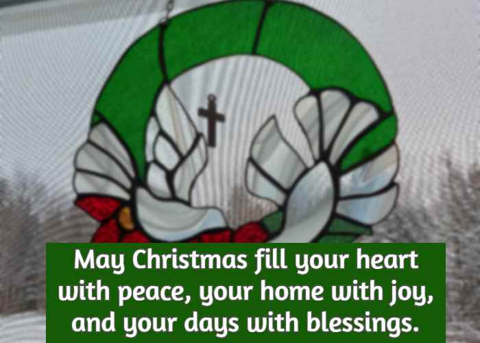 May Christmas fill your heart with peace, your home with joy, and your days with blessings.