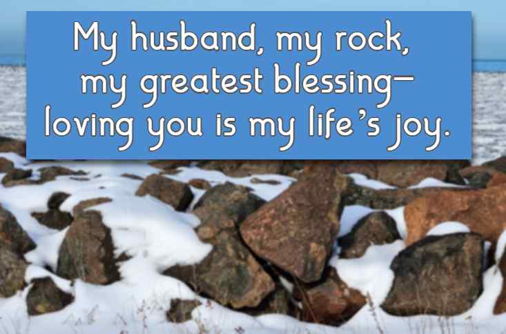 My husband, my rock, my greatest blessing—loving you is my life’s joy.