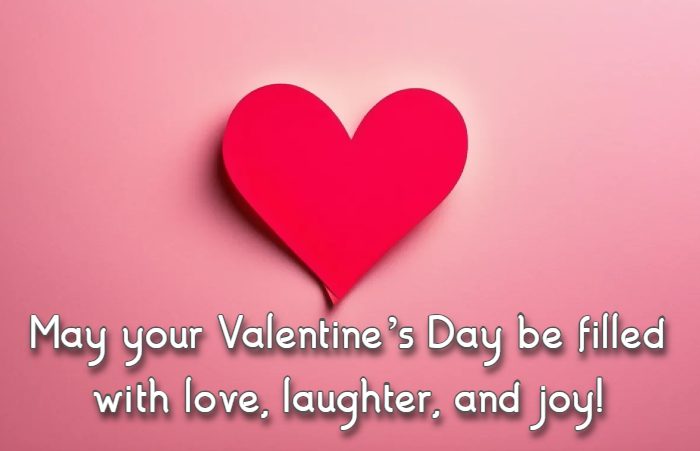 May your Valentine’s Day be filled with love, laughter, and joy!