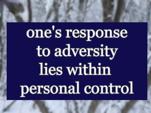 one's response to adversity lies within personal control