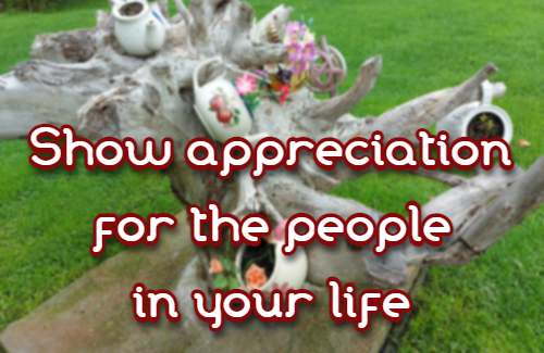 show appreciation for the people in your life,