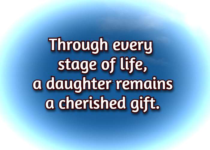 Through every stage of life, a daughter remains a cherished gift.