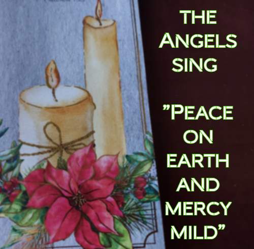 the Angels sing Peace on earth and mercy mild