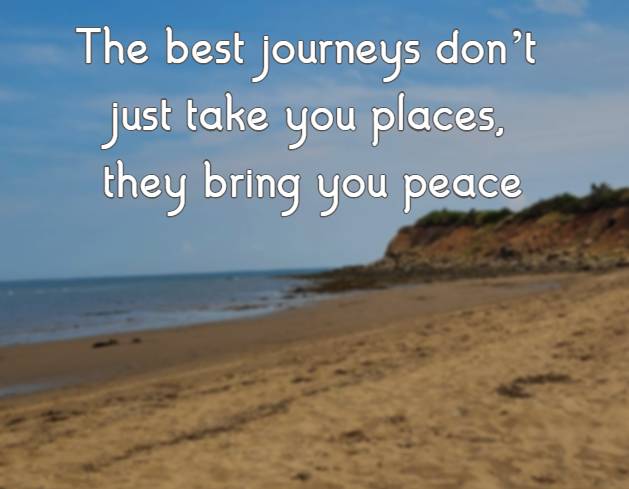 The best journeys don’t just take you places, they bring you peace