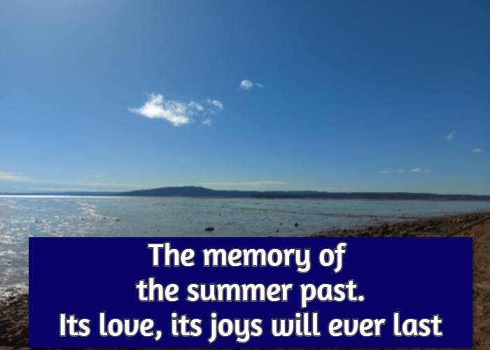 The memory of the summer past. Its love, its joys will ever last