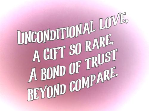 Unconditional love, a gift so rare, A bond of trust beyond compare. 