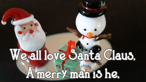 We all love Santa Claus, A merry man is he,