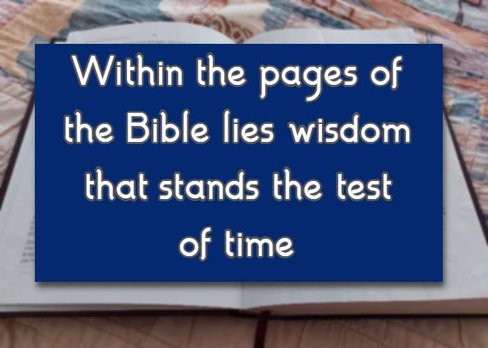 Within the pages of the Bible lies wisdom that stands the test of time