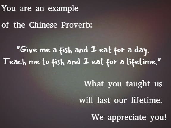 you are an example of the Chinese Proverb ....